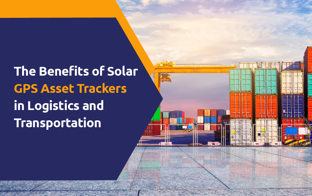 https://www.oneviewfleet.com/blog/the-benefits-of-oneview-solar-gps-asset-trackers-in-logistics-and-transportation.jpg